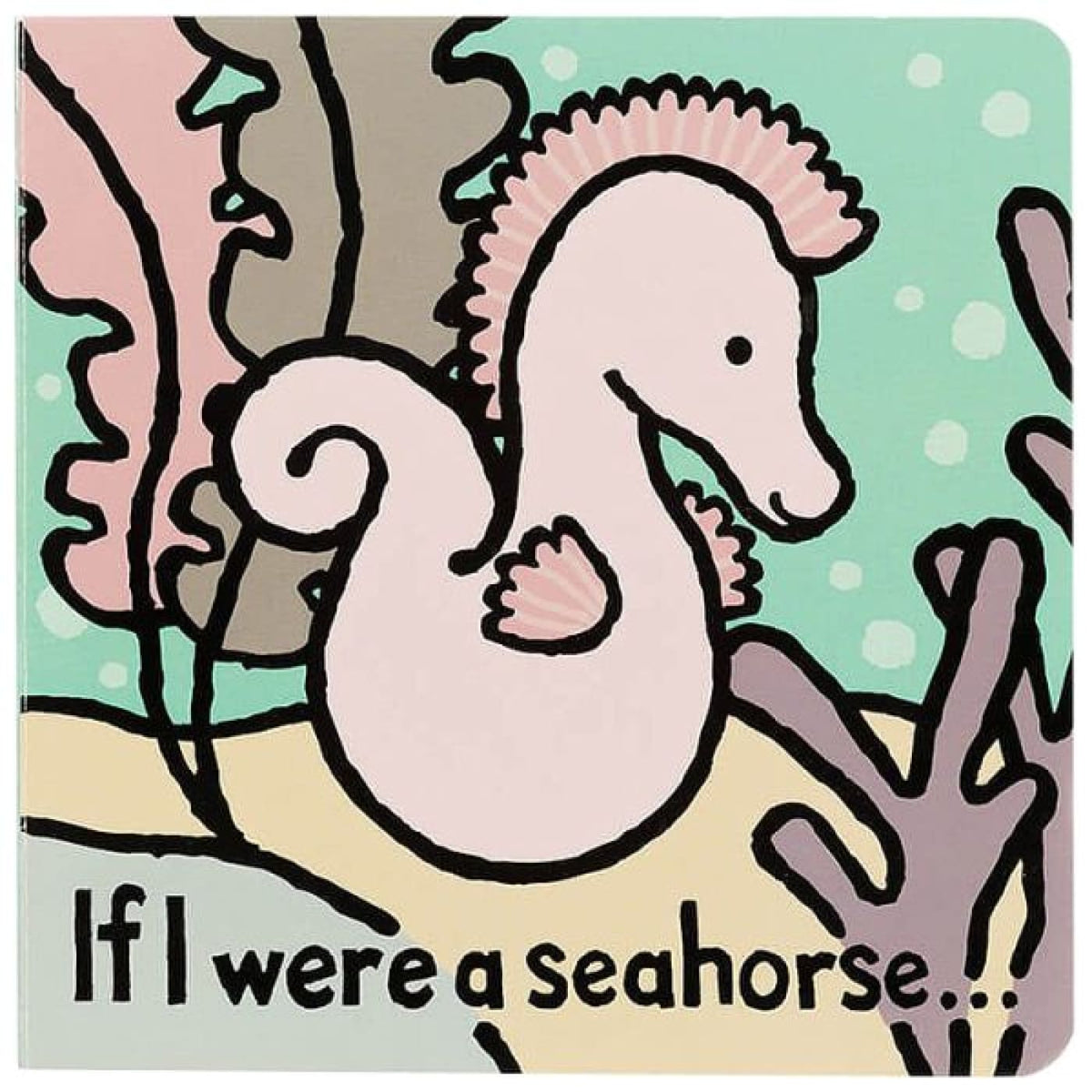 Jellycat If I Were A Seahorse Board Book - TOYS &amp; PLAY - PLUSH TOYS